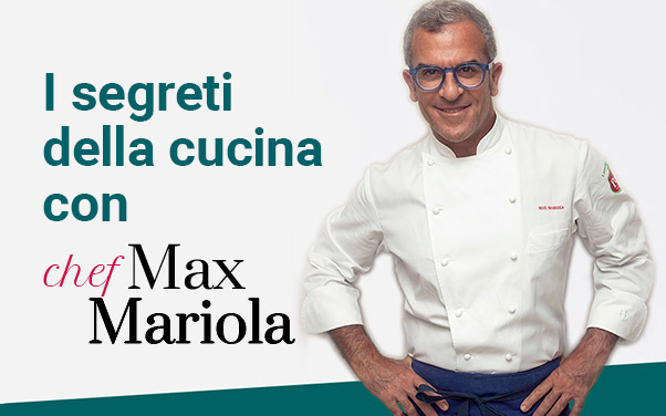 Scopri i segreti della cucina con Max Mariola